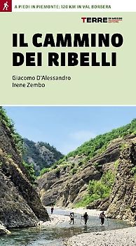 Il cammino dei ribelli. A piedi in Piemonte: 120 km in Val Borbera