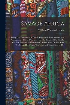 Savage Africa: Being The Narrative of a Tour in Equatorial, Southwestern, and Northwestern Africa; With Notes On The Habits of The Go