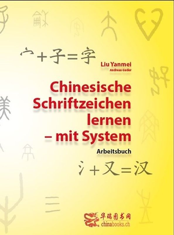 Chinesische Schriftzeichen lernen - mit System - Arbeitsbuch