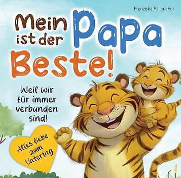 Mein Papa ist der Beste – Weil er mich liebt, so wie ich bin