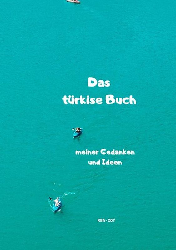 Das türkise Buch meiner Gedanken und Ideen
