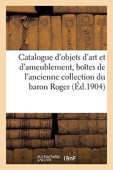 Catalogue d'Objets d'Art Et d'Ameublement, Boîtes Et Objets de Vitrine, Tableaux, Sculptures