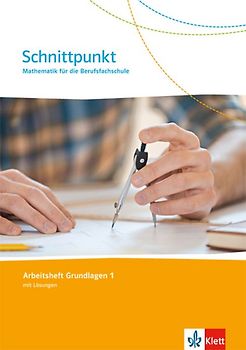 Schnittpunkt. Mathematik für die Berufsfachschule. Arbeitsheft Grundlagen 1 mit Lösungen