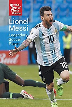 Lionel Messi: Legendary Soccer Player (At the Top of Their Game)