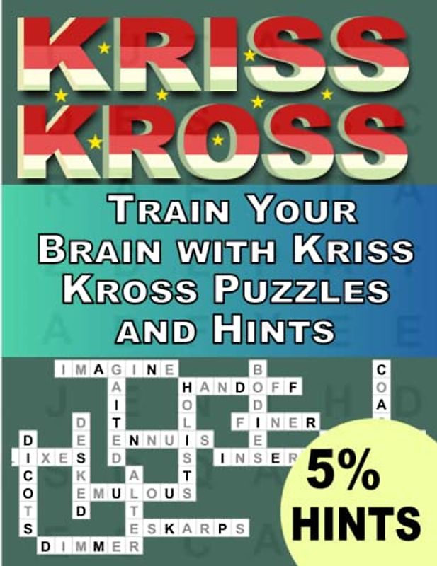 Train Your Brain with Kriss Kross Puzzles 5% Hints: Train Your Brain with Kriss Kross Puzzles and Hints ,Crosswords