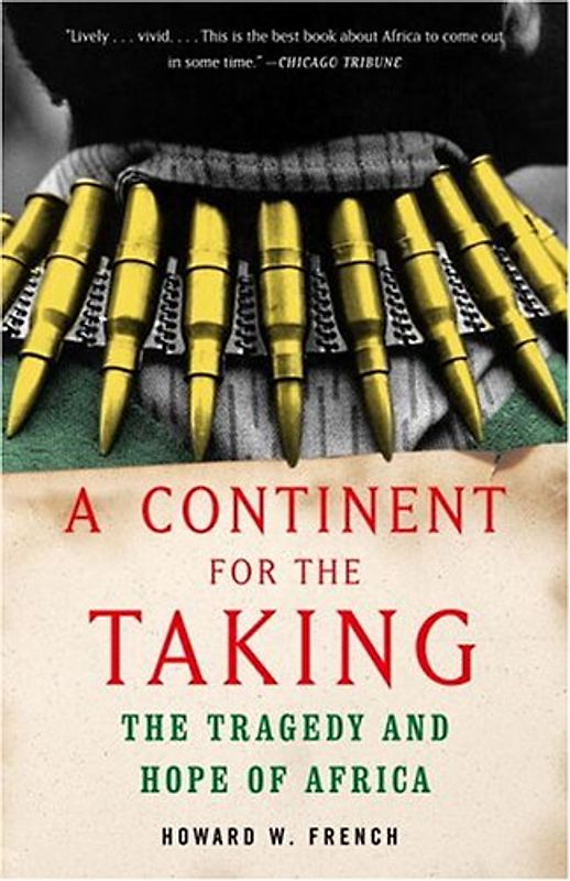 A Continent for the Taking: The Tragedy and Hope of Africa (Vintage) - Howard W. French