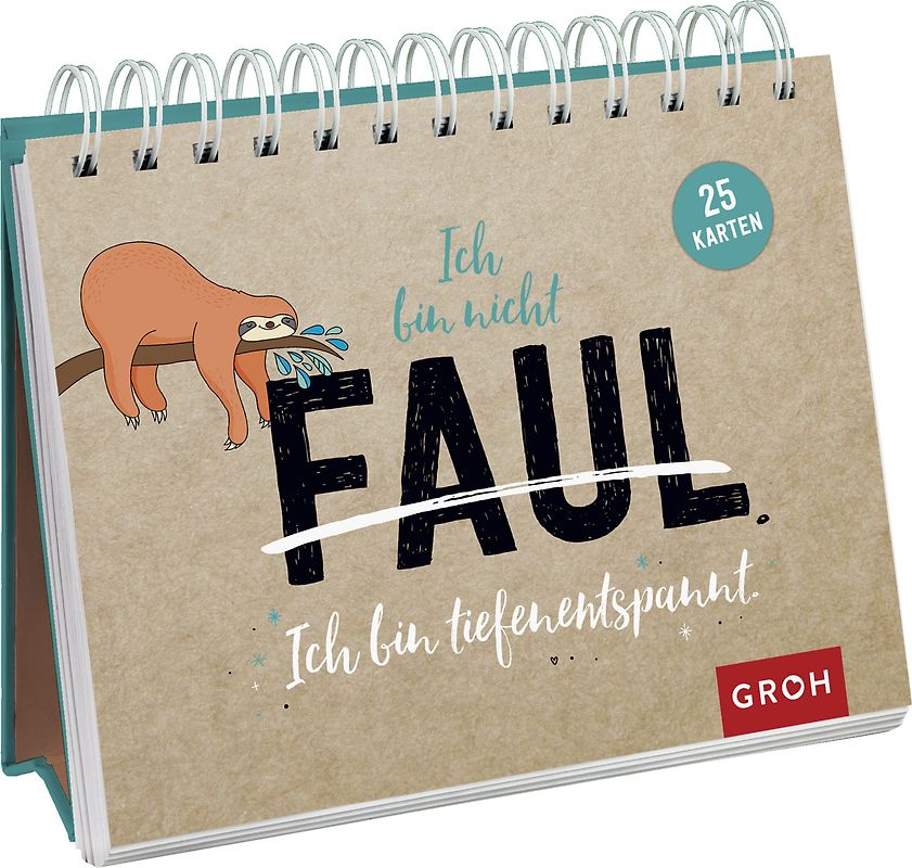 Ich bin nicht faul. Ich bin tiefenentspannt.