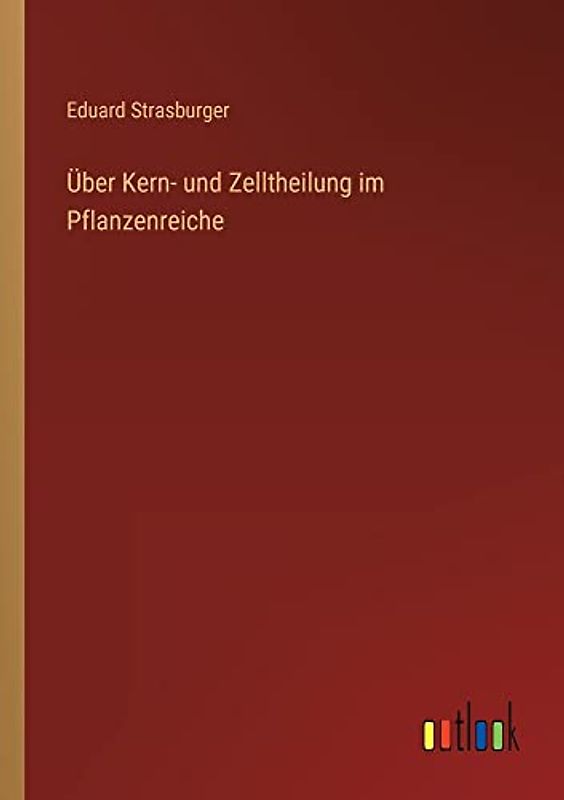 Über Kern- und Zelltheilung im Pflanzenreiche