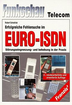 Erfolgreiche Fehlersuche im Euro-ISDN. Störungseingrenzung und -behebung in der Praxis