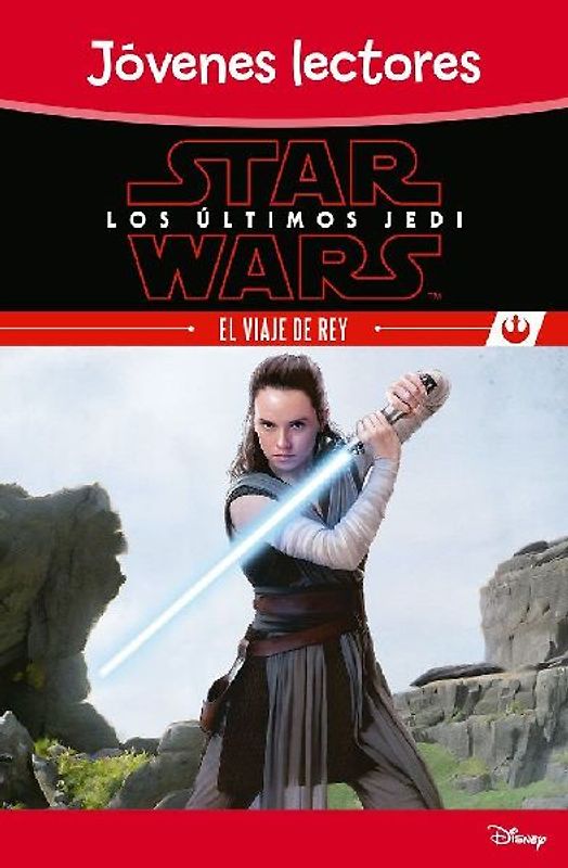 Star Wars, los últimos Jedi. El viaje de Rey