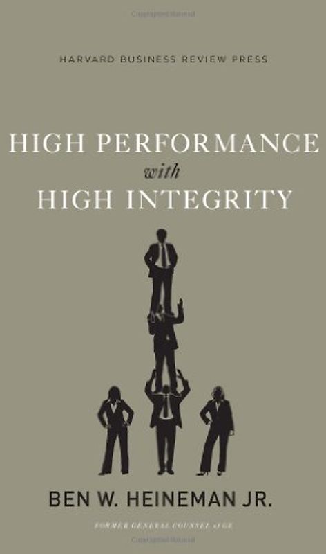 High Performance with High Integrity (Memo to the CEO) - B. Heineman