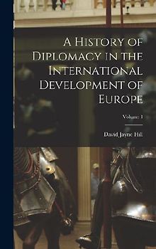 A History of Diplomacy in the International Development of Europe; Volume 1