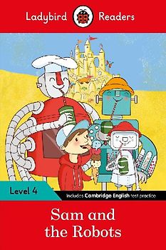 Ladybird Readers Level 4 - Sam and the Robots (ELT Graded Reader)