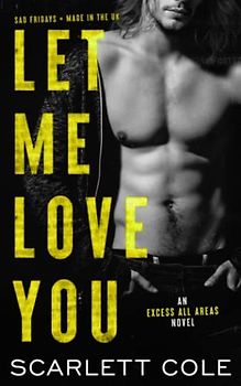 Let Me Love You: A friends to lovers rockstar romance (Excess All Areas, Band 5)