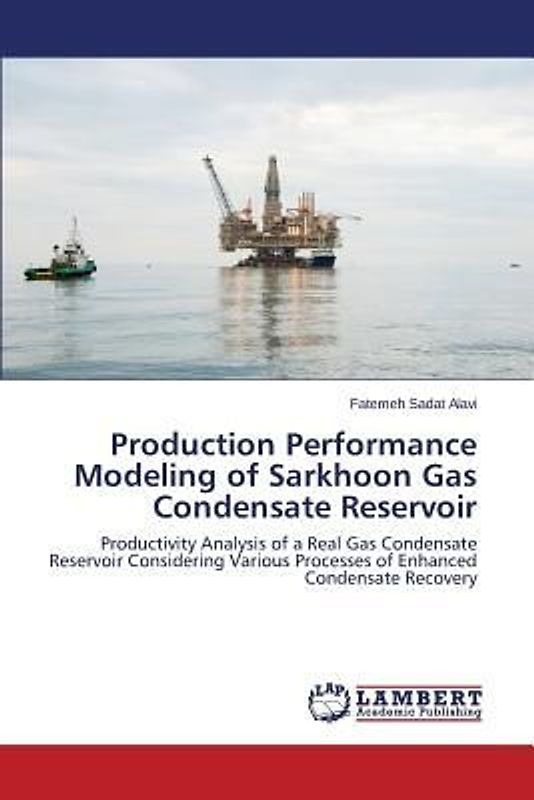 Production Performance Modeling of Sarkhoon Gas Condensate Reservoir