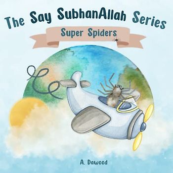 Super Spiders: The Say SubhanAllah Series