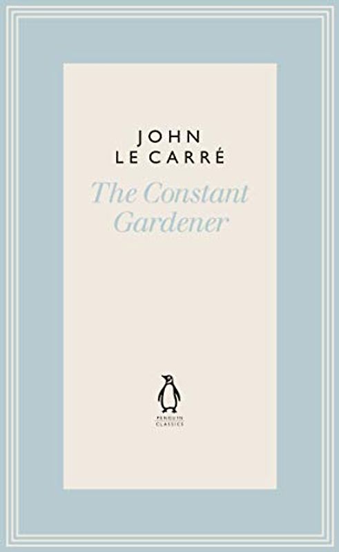 The Constant Gardener: John le Carré (The Penguin John le Carré Hardback Collection)