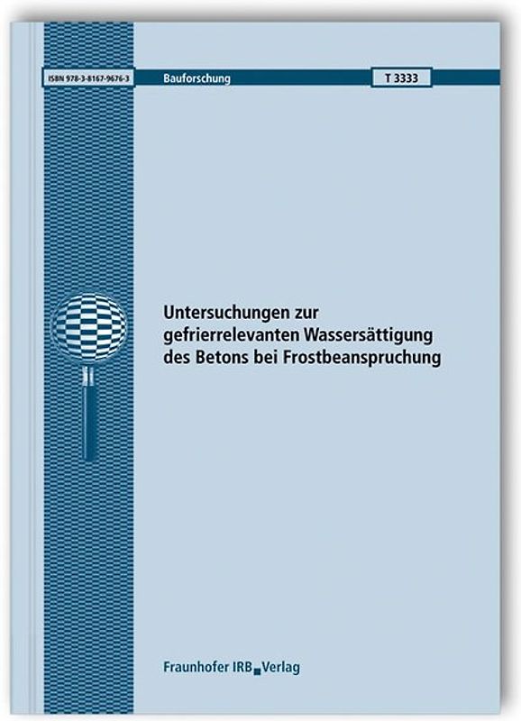 Untersuchungen zur gefrierrelevanten Wassersättigung des Betons bei Frostbeanspruchung