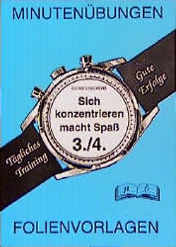 Minutenübungen. Sich konzentrieren macht Spass. 3./4. Jahrgangsstufe
