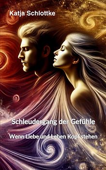 Schleudergang der Gefühle - Wenn Liebe und Leben Kopf stehen
