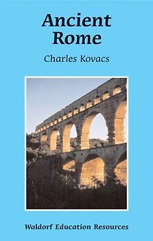 Ancient Rome (Waldorf Education Resources) - Kovacs, Charles