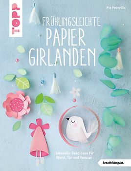 Frühlingsleichte Papiergirlanden (kreativ.kompakt.)
