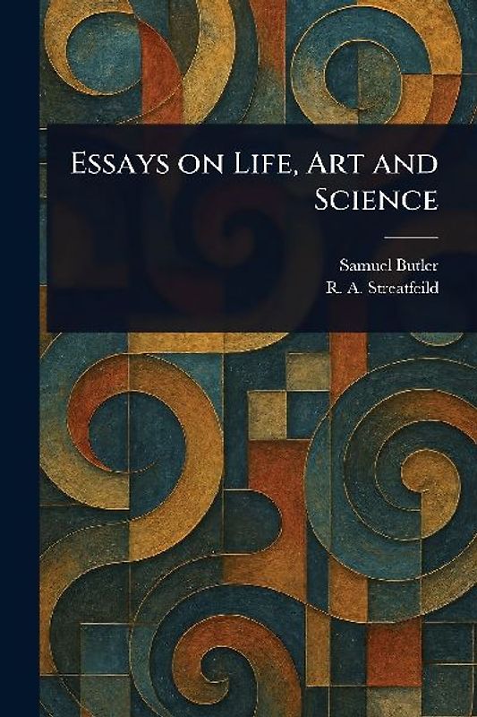 Essays on Life, Art and Science