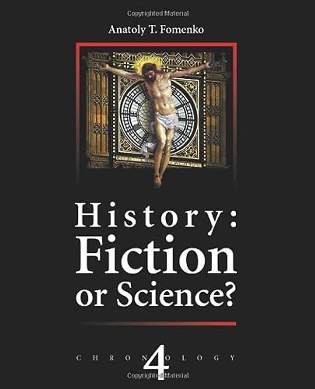 History: Fiction or Science? Chronology Vol.IV