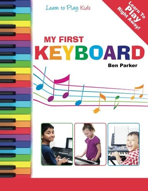My First Keyboard - Learn To Play: Kids - Parker, Ben