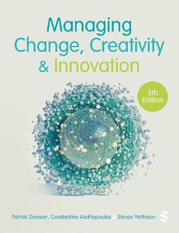 Managing Change, Creativity and Innovation (Fifth Edition)