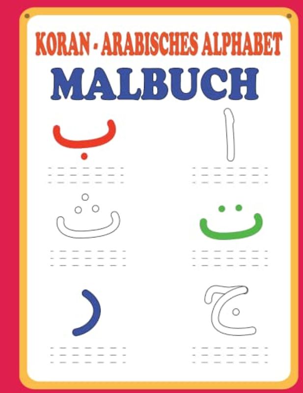 Lernen Sie Die Buchstaben Des Arabischen Alphabets: Einfaches Alphabet Lernen - Quran Malbuch