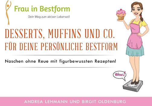 Desserts, Muffins und Co. für Deine persönliche Bestform