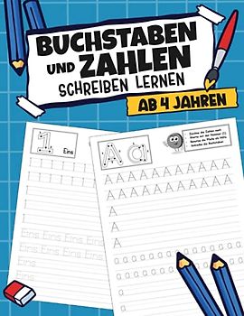 Buchstaben und Zahlen schreiben lernen ab 4 Jahren: Buchstaben und Zahlen schreiben lernen ab 4 Jahren I Lernheft I Schreiblernheft I Zahlenübungsheft ... leicht rechnen, malen, schreiben lernen