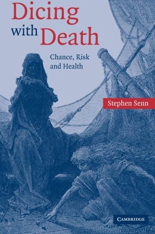 Dicing with Death: Chance, Risk and Health - Stephen Senn