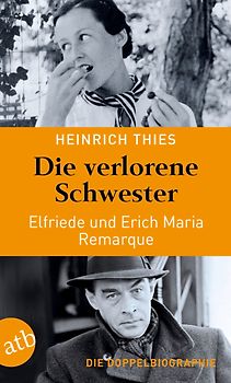 Die verlorene Schwester – Elfriede und Erich Maria Remarque