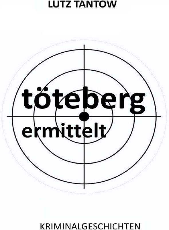 Töteberg ermittelt - Kriminalgeschichten