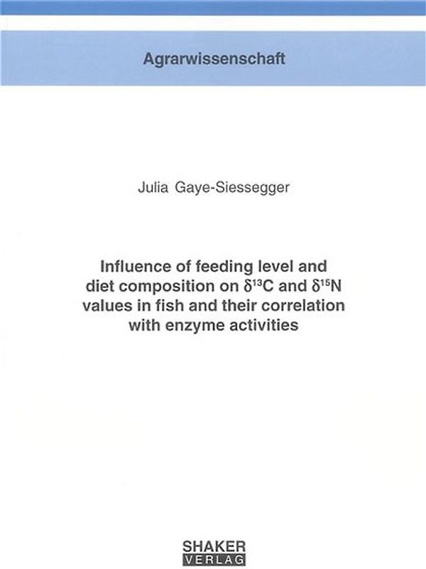 Influence of feeding level and diet composition on delta13C and delta15N values in fish and their correlation with enzyme activities