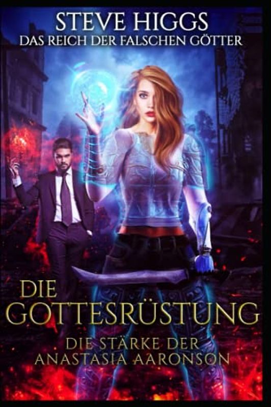 Die Gottesrüstung: Die Stärke der Anastasia Aaronson (Das Reich der falschen Götter, Band 7)