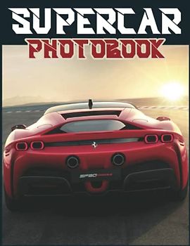 Supercar Photo Book: A Great Gift With Impressive And Attractive Illustrations Of The Most Variety Beautiful Significant Poters For Supercar Lovers On Any Special Occasion