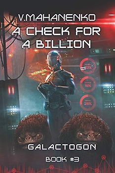 A Check for a Billion (Galactogon Book #3): LitRPG Series