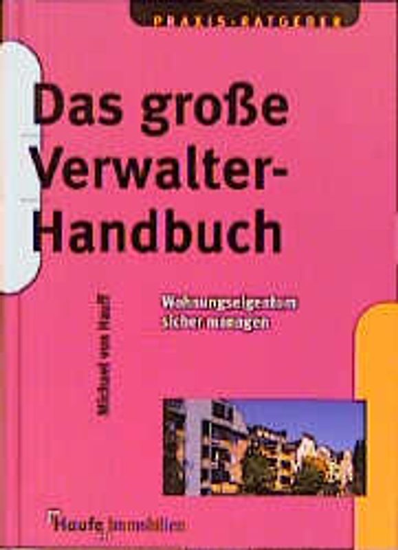 Das grosse Verwalter-Handbuch. Wohnungseigentum sicher managen