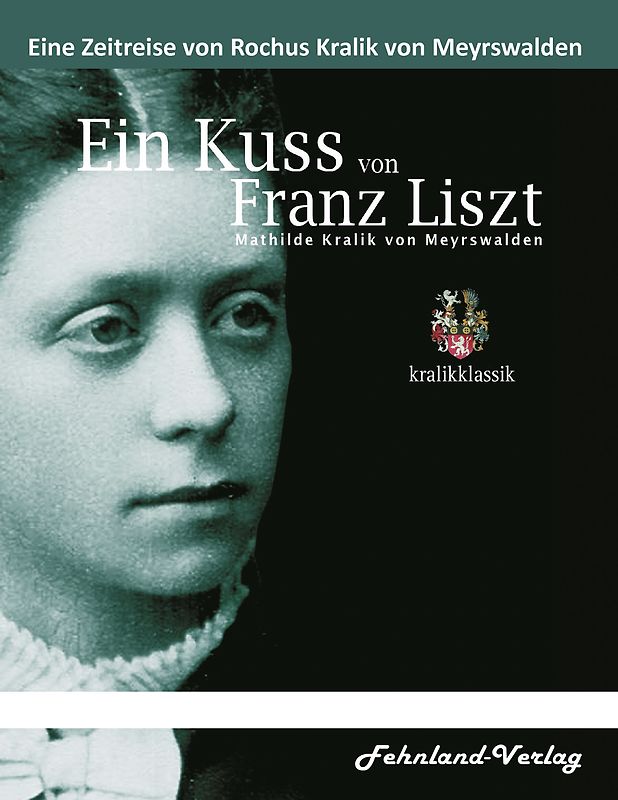 Ein Kuss von Franz Liszt. Mathilde Kralik von Meyrswalden