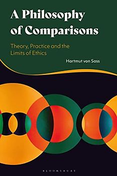 Philosophy of Comparisons, A: Theory, Practice and the Limits of Ethics