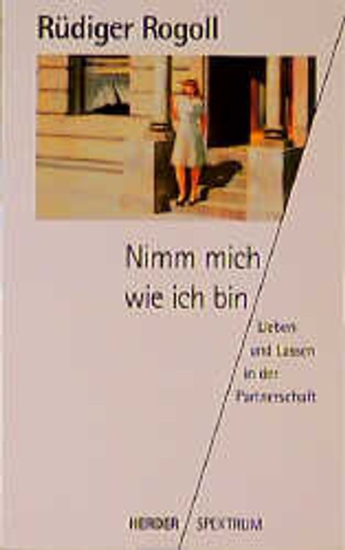 Nimm mich, wie ich bin. Lieben und Lassen in der Partnerschaft