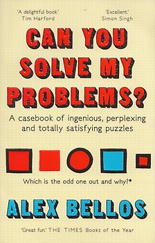 Can You Solve My Problems? - A casebook of ingenious, perplexing and totally satisfying puzzles - Alex Bellos [Paperback]