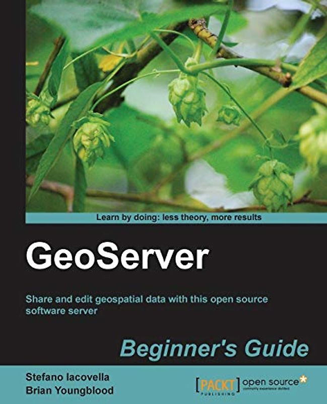 GeoServer Beginner's Guide (English Edition)