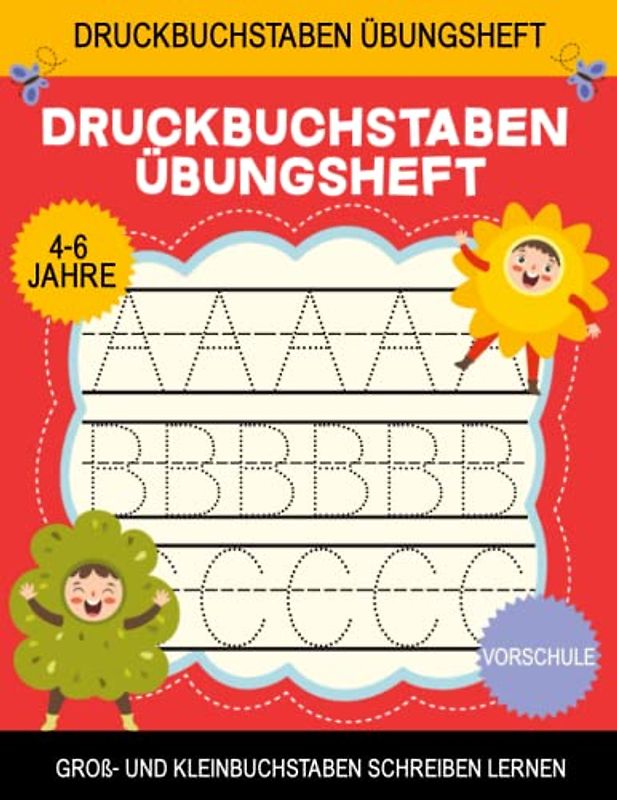 Druckbuchstaben Übungsheft 4-6 Jahre: Groß- und Kleinbuchstaben schreiben lernen I Nachschreiben von A bis Z I Vorschul- und Grundschulniveau I
