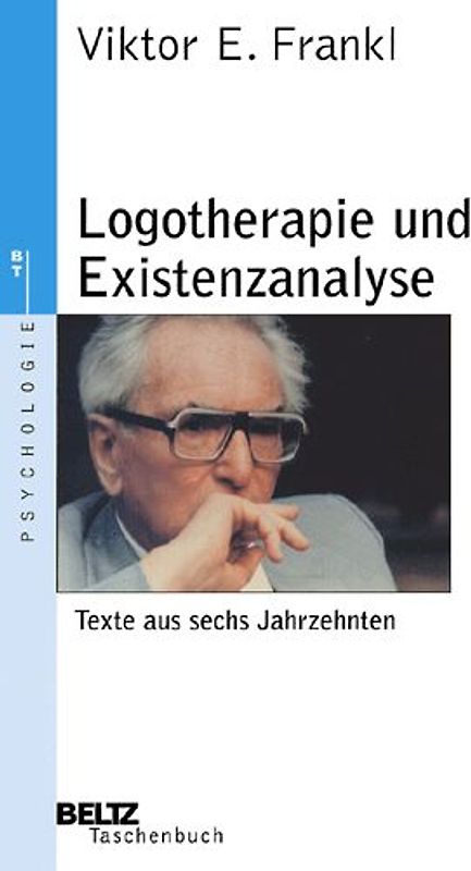 Logotherapie und Existenzanalyse. Texte aus sechs Jahrzehnten