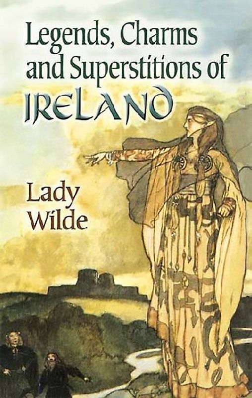 Legends, Charms and Superstitions of Ireland