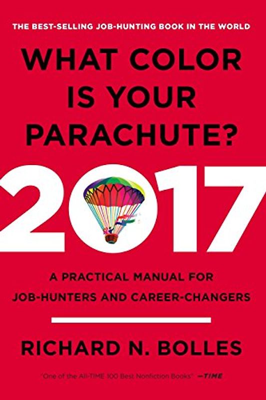 What Color Is Your Parachute? 2017: A Practical Manual for Job-Hunters and Career-Changers